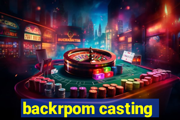 backrpom casting